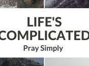 Reviews Life’s Complicated: Pray Simply