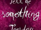 Tell Something Tuesday (11)