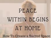 Peace Within Starts Home: Create Sacred Space