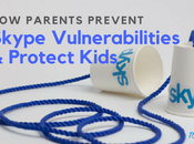 Parents Prevent Skype Vulnerabilities Protect Kids –Skype