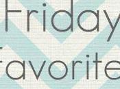 Friday Favorites