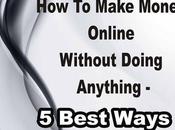 Make Money Online Without Doing Anything Ways