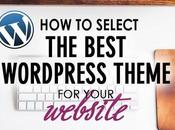 Select Best WordPress Theme While Considering Some Important Things