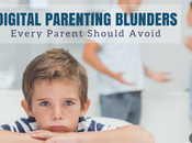 Digital Parenting Blunders That Every Parent Should Avoid