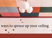 Look Ways Spruce Your Ceiling