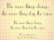 "The More Things Change, They Stay Same"