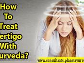 Treat Vertigo with Ayurveda?
