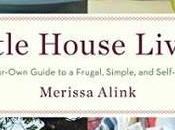 FLASHBACK FRIDAY: Little House LIving: Make Your Guide Frugal, Simple, Self-Sufficient Life Merissa Alink- Book Review