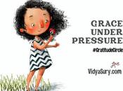 Grace Under Pressure #GratitudeCircle