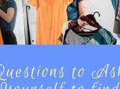 Questions Yourself Find Right Cull Your Closet