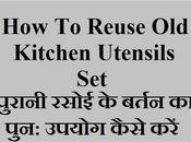 Reuse Kitchen Utensils Set, रसोई पुराने बर्तन रिउज