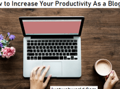 Increase Your Productivity Blogger
