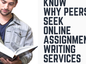 Know Peers Seek Online Assignment Writing Services