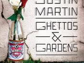 Justin Martin Ghettos Gardens, Now!