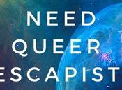 Need Queer Escapist