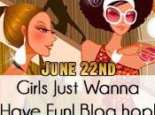 'Girls Just Wanna Have Fun' Blog Hop!