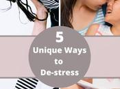 Unique Ways De-stress