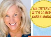 Interview with Comedian Karen Morgan!