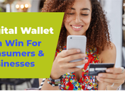Digital Wallet Win-Win Consumers Businesses