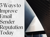 Ways Improve Email Sender Reputation Today
