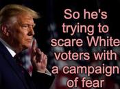 Trump Waging Campaign Fear Division
