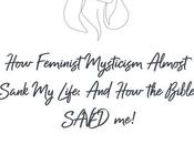 Feminist Mysticism Almost Sank Life: Bible SAVED