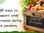 Ways Support Small Businesses During Covid-19 Pandemic *The ULTIMATE List*