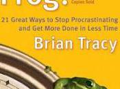 From Brian Tracy's That Frog...Start NOW...