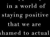 Being Positive Isn't Always Answer