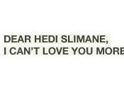 Dear Hedi Slimane, Can’t Love More