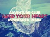 Minnesota Remixes: Adventure Club Need Your Heart (Minnesota Remix) Lovestep