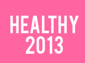 Healthy 2013 Update!