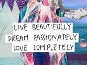 Live Beautifully, Dream Passionately Love Completely