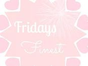 Fridays Finest: Faves Week!