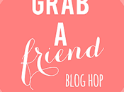 Grab Friend Blog Hop!