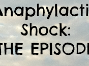 Anaphylactic Shock: Episode