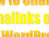 Change Permalinks Existing WordPress Blog