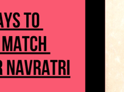 Ways Match Outfits Navratri