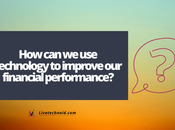 Technology Improve Financial Performance?