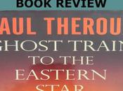 Paul Theroux’s Ghost Train Eastern Star