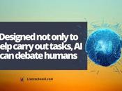 Designed Only Help Carry Tasks, Debate Humans