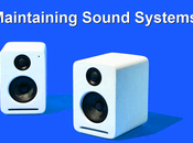 Things Should Know About Maintaining Sound Systems