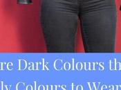 Dark Colours Black Only Wear Look Slimmer?
