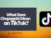 What Does Chupagetti Mean TikTok?