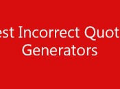 Best Incorrect Quotes Generator Websites