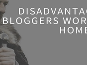 What Disadvantages Bloggers Working From Home