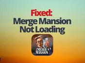 Fixed: Merge Mansion Loading