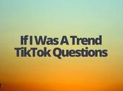Trend TikTok Questions