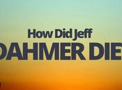Jeff Dahmer Die?