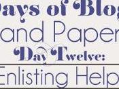 Days Blogging (D.I.Y. Paper Tips) Twelve: Enlisting Help